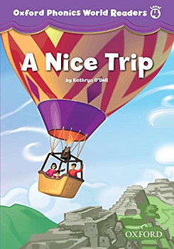 Oxford Phonics World Readers 4 A Nice Trip