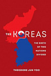 The Koreas The Birth of Two Nations Divided