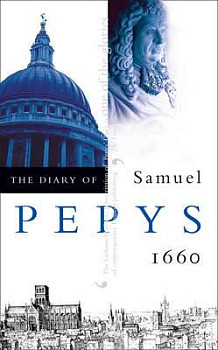 The Diary of Samuel Pepys Volume I - 1660