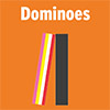 Dominoes Dominoes
